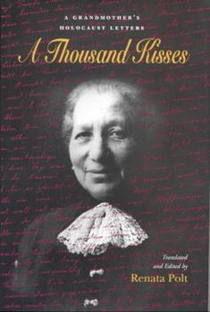 Hardcover A Thousand Kisses: A Grandmother's Holocaust Letters Book
