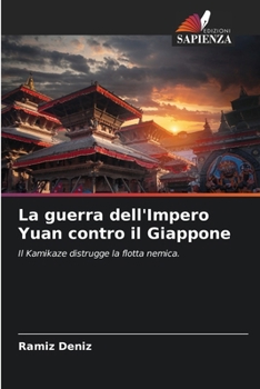 Paperback La guerra dell'Impero Yuan contro il Giappone [Italian] Book