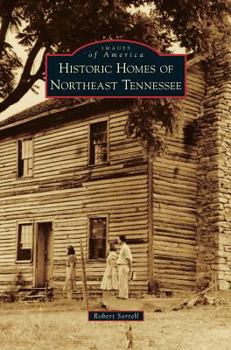 Hardcover Historic Homes of Northeast Tennessee Book