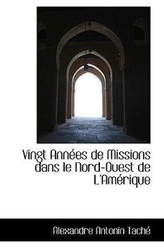 Paperback Vingt Ann Es de Missions Dans Le Nord-Ouest de L'Am Rique Book