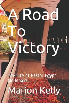 Paperback A Road To Victory: The Life of Pastor Egypt McDonald Book