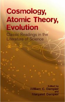 Paperback Cosmology, Atomic Theory, Evolution: Classic Readings in the Literature of Science Book