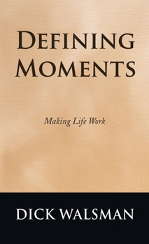 Hardcover Defining Moments: Making Life Work Book
