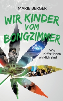 Paperback Wir Kinder vom Bongzimmer: Wie Kiffer*innen wirklich sind [German] Book