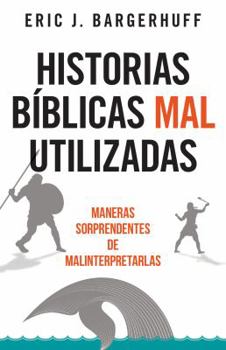Paperback Historias Bíblicas Mal Utilizadas: Maneras Sorprendentes de Malinterpretarlas [Spanish] Book