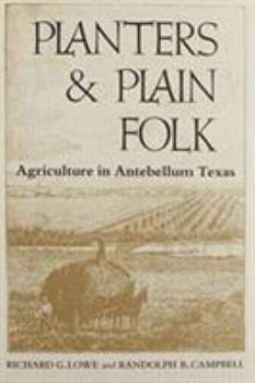 Hardcover Planters and Plain Folk: Agriculture in Antebellum Texas Book