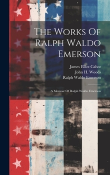 Hardcover The Works Of Ralph Waldo Emerson: A Memoir Of Ralph Waldo Emerson Book