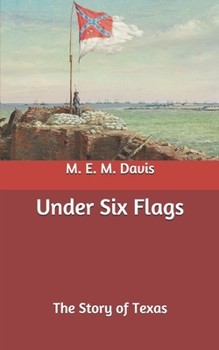 Under Six Flags: The Story of Texas