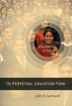 Hardcover A Bright Ray Of Hope: The Perpetual Education Fund Book