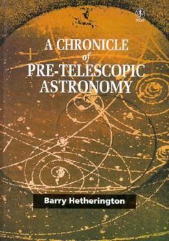 Hardcover A Chronicle of Pre-Telescopic Astronomy Book