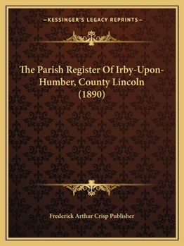 The Parish Register Of Irby-Upon-Humber, County Lincoln