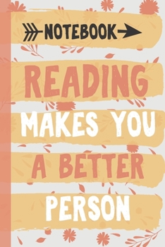 Paperback Book lovers Notebook: Reading Makes you a Better Person: Book lovers Notebook Book