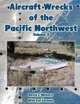 Paperback Aircraft Wrecks of the Pacific Northwest Volume 3 Book
