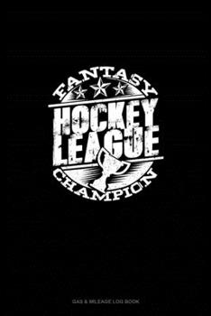 Paperback Fantasy Hockey League Champion: Gas & Mileage Log Book