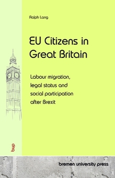 Paperback EU Citizens in Great Britain: Labour migration, legal status and social participation after Brexit Book