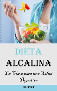 Dieta Alcalina: La Clave para una Salud Digestiva (Spanish Edition)
