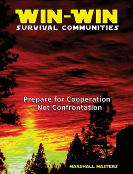 Hardcover Win-Win Survival Communities: Prepare for Cooperation - Not Confrontation (Hardcover) Book