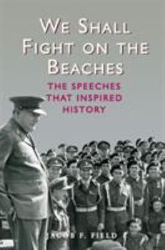 Hardcover We Shall Fight on the Beaches: The Speeches That Inspired History Book