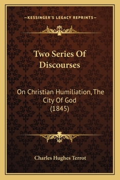 Paperback Two Series Of Discourses: On Christian Humiliation, The City Of God (1845) Book
