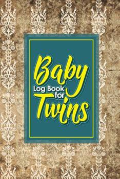 Baby Log Book for Twins : Baby Feeding Log Book Twins, Baby Nanny Tracker, Babys Daily Log, Baby Bottle Tracker, Vintage/Aged Cover, 6 X 9