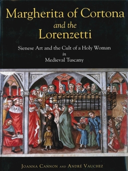 Hardcover Margherita of Cortona and the Lorenzetti: Sienese Art and the Cult of a Holy Woman in Medieval Tuscany Book