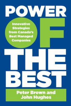 Hardcover Power of the Best: Innovative Strategies from Canada's Best-Managed Companies Book