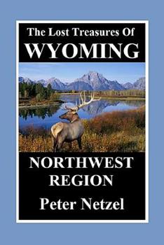 Paperback The Lost Treasures of Wyoming-Northwest Region Book