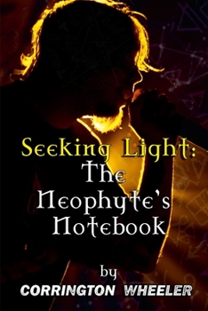 Paperback Seeking Light: The Neophyte's Notebook Book