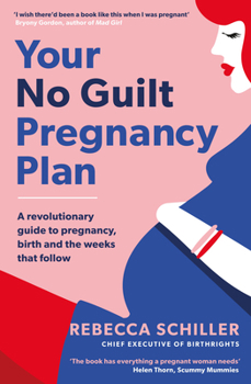 Paperback Your No Guilt Pregnancy Plan: A Revolutionary Guide to Pregnancy, Birth and the Weeks That Follow Book