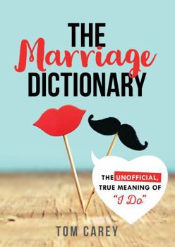 Paperback The Marriage Dictionary: The Unofficial, True Meaning of I Do Book