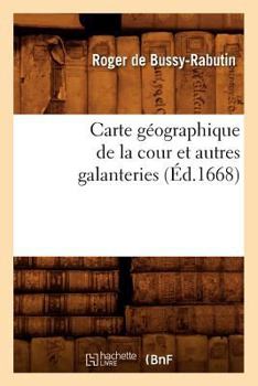 Paperback Carte Géographique de la Cour Et Autres Galanteries (Éd.1668) [French] Book