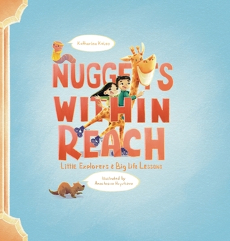 Hardcover Nuggets Within Reach: Little Explorers & Big Life Lessons Book