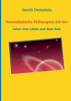 Paperback Normalistische Philosophie Ich bin: Lehre vom Leben und dem Sein [German] Book
