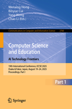 Computer Science and Education. Computer Science and Technology: 19th International Conference, ICCSE 2025, Osaka & Fukui, Japan, August 19–24, 2025, ... in Computer and Information Science, 2760)