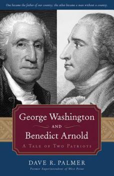 Hardcover George Washington and Benedict Arnold: A Tale of Two Patriots Book
