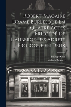 Paperback Robert-Macaire Drame Burlesque En Quatre Actes PrIecédé de L'auberge des Adrets Prologue en Deux [French] Book