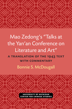 Paperback Mao Zedong's "Talks at the Yan'an Conference on Literature and Art": A Translation of the 1943 Text with Commentary Book