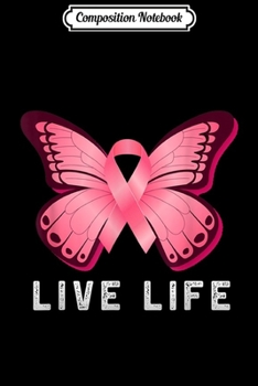 Composition Notebook: live life Pink Butterfly Breast Cancer Awareness Day  Journal/Notebook Blank Lined Ruled 6x9 100 Pages