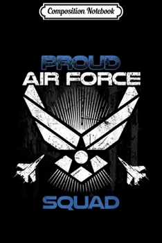 Composition Notebook: Proud Air Force Squad Veterans Day s  Journal/Notebook Blank Lined Ruled 6x9 100 Pages