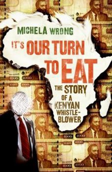 Hardcover It's Our Turn to Eat: The Story of a Kenyan Whistle-Blower Book