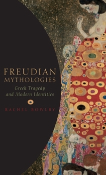 Hardcover Freudian Mythologies: Greek Tragedy and Modern Identities Book