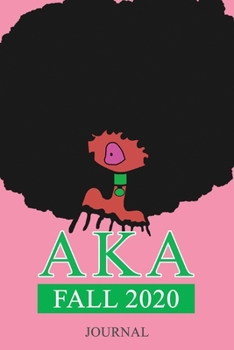 Paperback Aka Fall 2020 Journal: Alpha Kappa Alpha Journal - Soror or future Soror Day To Day Notebook - Lined 110 Pages 6x9 inches Sorority Journal Book