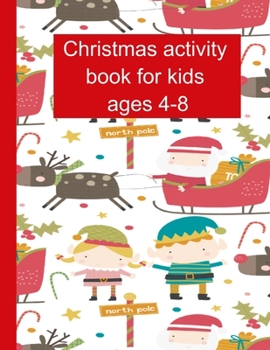 Paperback Christmas Activity Book For Kids Ages 4-8: 16Coloring Pages,20 Sudoku(with solutions),20 Wordsearch(with solutions),10 Mazes (with solutions) Book