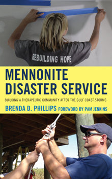 Paperback Mennonite Disaster Service: Building a Therapeutic Community After the Gulf Coast Storms Book