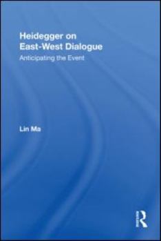 Hardcover Heidegger on East-West Dialogue: Anticipating the Event Book