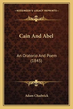 Paperback Cain And Abel: An Oratorio And Poem (1845) Book