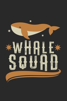 Whale Squad Group Whale: Calendar, weekly planner, diary, notebook, book 105 pages in softcover. One week on one double page. For all appointments, ... to take down and not forget. For 52 weeks.