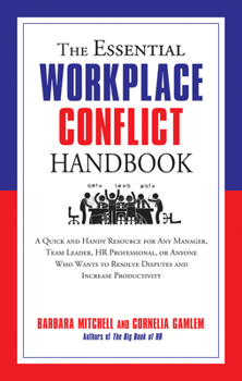Paperback The Essential Workplace Conflict Handbook: A Quick and Handy Resource for Any Manager, Team Leader, HR Professional, or Anyone Who Wants to Resolve Di Book