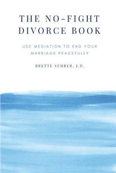 Paperback The No-Fight Divorce Book: Use Mediation to End Your Marriage Peacefully Book