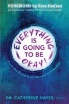 Paperback Everything Is Going to Be Okay!: From the Projects to Harvard to Freedom Book